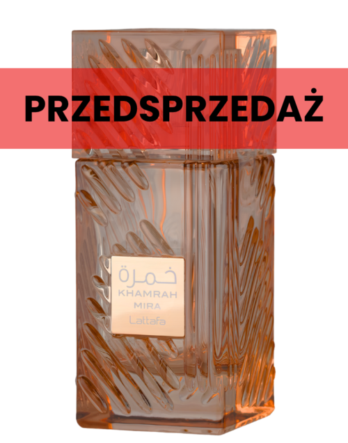 PRZEDSPRZEDAŻ KHAMRAH MIRA 100ML